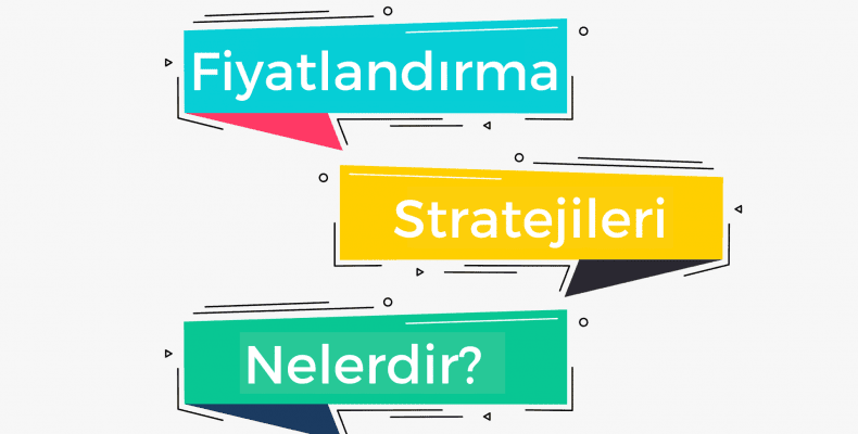 Fiyatlandırma Stratejileri Nelerdir?