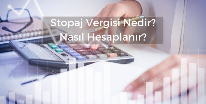 Stopaj Vergisi Nedir? Stopaj Vergi Hesaplaması Nasıl Yapılır?