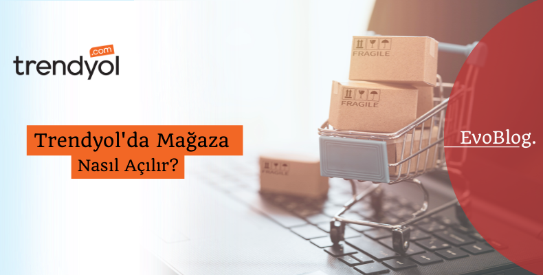 Trendyol'da Nasıl Satış Yapılır?
