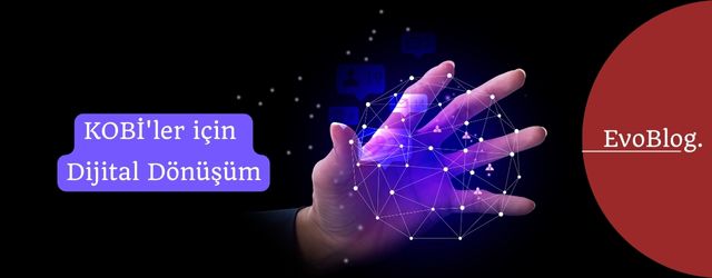 Dijital Dönüşüm Neden Önemlidir?