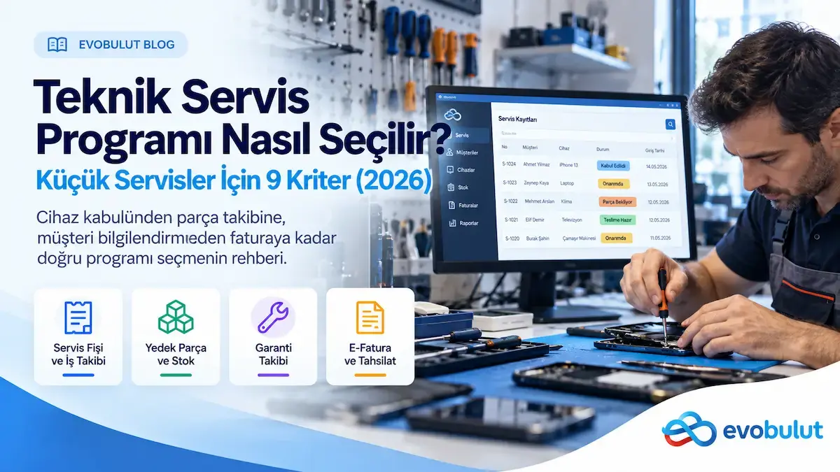 Teknik Servis Programı Nasıl Seçilir? Küçük Servisler İçin 9 Kriter (2026)