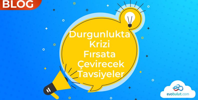 durgunlukta-krizi-firsata-cevirecek-tavsiyeler