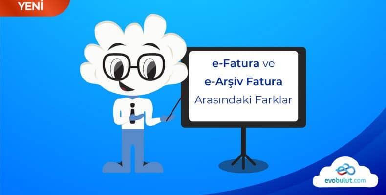 e-Fatura ve e-Arşiv Fatura Arasındaki Farklar Nelerdir?