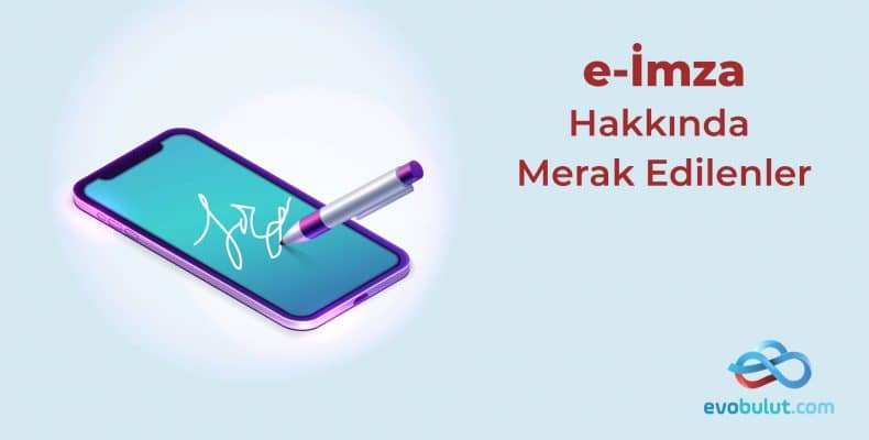 e-imza Hakkında Merak Edilenler